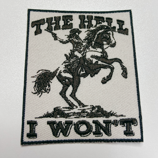3 x 2.5" The Hell I Won't - Embroidered Hat Patch
