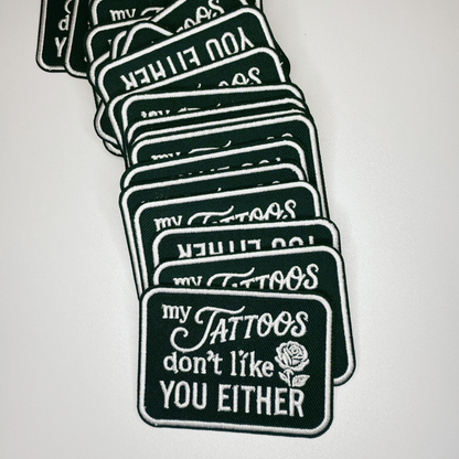 PREORDER - 3" My Tattoos don't like you either -  Embroidered Hat Patch