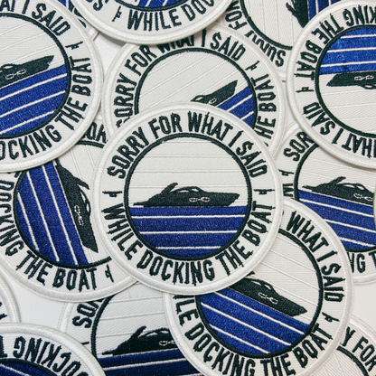 PREORDER - 3" Sorry About What I Said When I Was Docking The Boat   -  Embroidered Hat Patch