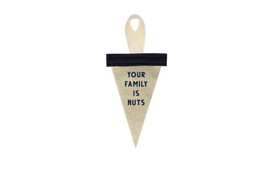 Your Family Is Nuts Mini Ornament Pennant